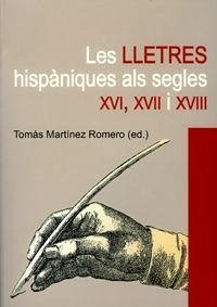 Les lletres hispàniques als segles XVI, XVII i XVIII - Martí Mestre, Joaquim; Martínez Romero, Tomás