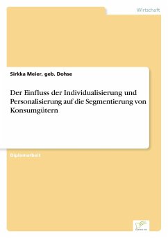 Der Einfluss der Individualisierung und Personalisierung auf die Segmentierung von Konsumgütern - Meier, Sirkka
