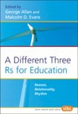A Different Three RS for Education A Different Three RS for Education