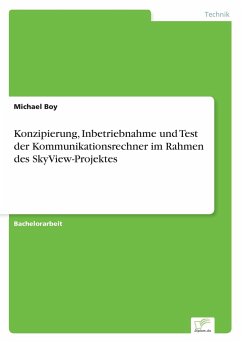 Konzipierung, Inbetriebnahme und Test der Kommunikationsrechner im Rahmen des SkyView-Projektes - Boy, Michael