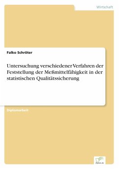 Untersuchung verschiedener Verfahren der Feststellung der Meßmittelfähigkeit in der statistischen Qualitätssicherung - Schröter, Falko