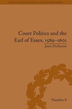 Court Politics and the Earl of Essex, 1589-1601 - Dickinson, Janet