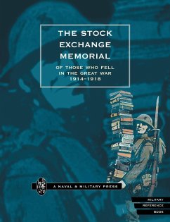 THE STOCK EXCHANGE MEMORIAL OF THOSE WHO FELL IN THE GREAT WAR 1914-1918 - Press, Naval & Military