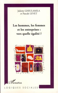 Les hommes, les femmes et les entreprises : vers quelle égalité? - Levet, Pascale; Ghiulamila, Juliette