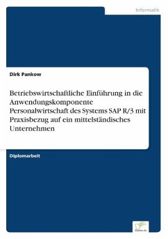 Betriebswirtschaftliche Einführung in die Anwendungskomponente Personalwirtschaft des Systems SAP R/3 mit Praxisbezug auf ein mittelständisches Unternehmen