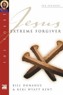 Jesus 101: Extreme Forgiver - Donahue, Bill