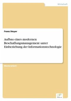 Aufbau eines modernen Beschaffungsmanagement unter Einbeziehung der Informationstechnologie - Steyer, Franz