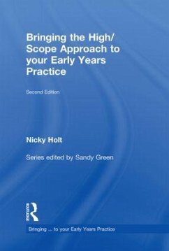 Bringing the High Scope Approach to your Early Years Practice - Holt, Nicky