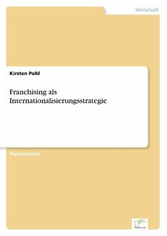 Franchising als Internationalisierungsstrategie - Pohl, Kirsten