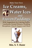 Make Your Own Ice Creams, Water Ices and Frozen Puddings