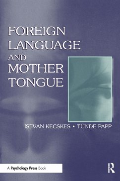 Foreign Language and Mother Tongue - Kecskes, Istvan; Papp, T Nde