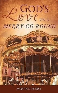 God's Love on a Merry-Go-Round - Pearce, Margaret