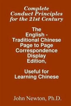 Complete Conduct Principles For The 21st Century: The English - Traditional Chinese: Page To Page Correspondence Display Edition, Useful For Learning - Newton Ph. D., John