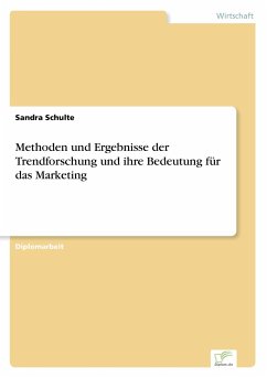Methoden und Ergebnisse der Trendforschung und ihre Bedeutung für das Marketing - Schulte, Sandra