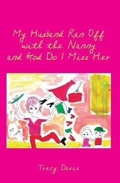 My Husband Ran Off with the Nanny and God Do I Miss Her - Davis, Tracy