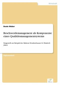 Beschwerdemanagement als Komponente eines Qualitätsmanagementsystems - Weber, Beate