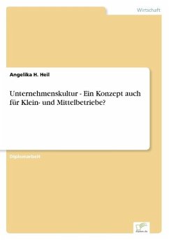 Unternehmenskultur - Ein Konzept auch für Klein- und Mittelbetriebe? - Heil, Angelika H.