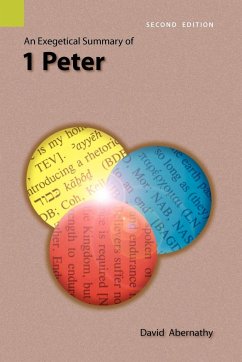 An Exegetical Summary of 1 Peter, 2nd Edition - Abernathy, C. David; Abernathy, David