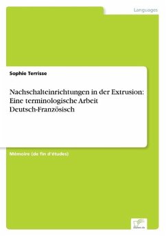 Nachschalteinrichtungen in der Extrusion: Eine terminologische Arbeit Deutsch-Französisch - Terrisse, Sophie