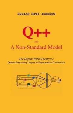 Q++ and a Non-Standard Model: The Digital World Theory V.2 - Quantum Programming Language and Implementation Considerations - Ionescu, Lucian Miti