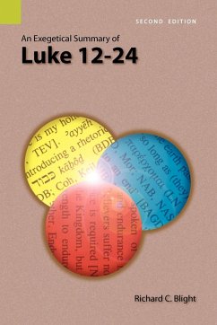 An Exegetical Summary of Luke 12-24, 2nd Edition - Blight, Richard C.