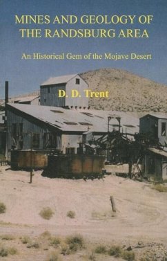 Mines and Geology of the Randsburg Area: An Historical Gem of the Mojave Desert - Trent, D. D.