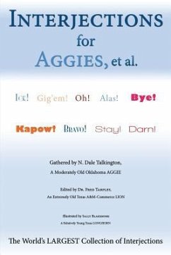 Interjections for Aggies, et al.: The World's Largest Collection of Interjections - Talkington, N. Dale