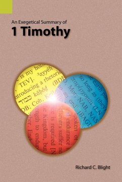 An Exegetical Summary of 1 Timothy - Blight, Richard C.