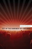 Out of the Darkness of Centuries: A forty five year odyssey to discover the use of mass media for human betterment