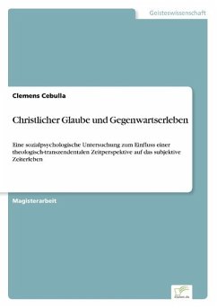 Christlicher Glaube und Gegenwartserleben - Cebulla, Clemens
