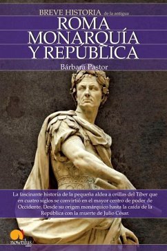 Breve Historia de Roma I. Monarquía Y República. - Pastor, Bara