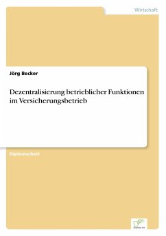 Dezentralisierung betrieblicher Funktionen im Versicherungsbetrieb - Becker, Jörg