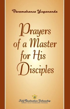 Prayers of a Master for His Disciples - Yogananda, Paramahansa