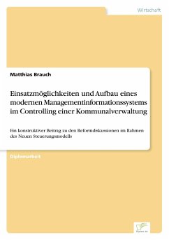 Einsatzmöglichkeiten und Aufbau eines modernen Managementinformationssystems im Controlling einer Kommunalverwaltung - Brauch, Matthias