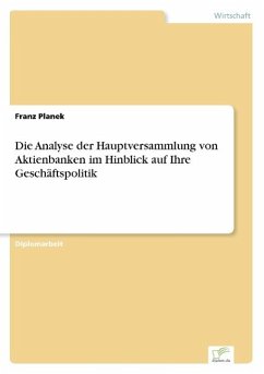 Die Analyse der Hauptversammlung von Aktienbanken im Hinblick auf Ihre Geschäftspolitik - Planek, Franz