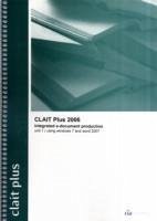 CLAIT Plus 2006 Unit 1 Integrated E-Document Production Using Windows 7 and Word 2007 - CiA Training Ltd.