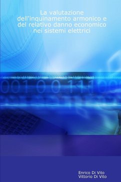 La valutazione dell'inquinamento armonico e del relativo danno economico nei sistemi elettrici - Di Vito, Vittorio; Di Vito, Enrico