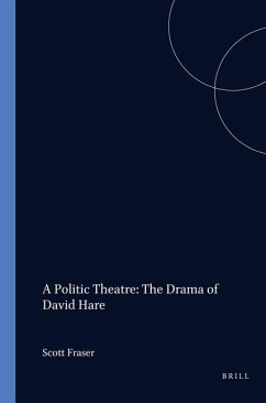 A Politic Theatre: The Drama of David Hare - Fraser, Scott