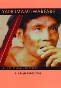 Yanomami Warfare: A Political History - Ferguson, R. Brian