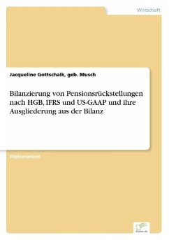 Bilanzierung von Pensionsrückstellungen nach HGB, IFRS und US-GAAP und ihre Ausgliederung aus der Bilanz - Gottschalk, Jacqueline