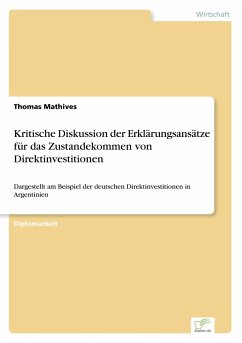 Kritische Diskussion der Erklärungsansätze für das Zustandekommen von Direktinvestitionen - Mathives, Thomas