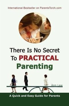 There Is No Secret To Practical Parenting: A Quick and Easy Guide for Parents - Law, Ann