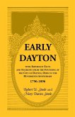Early Dayton With Important Facts and Incidents From the Founding Of The City Of Dayton, Ohio To The Hundredth Anniversary 1796-1896