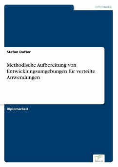 Methodische Aufbereitung von Entwicklungsumgebungen für verteilte Anwendungen - Dufter, Stefan