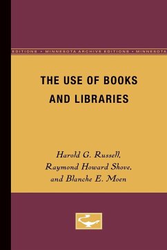 The Use of Books and Libraries - Russell, Harold; Shove, Raymond; Moen, Blanche