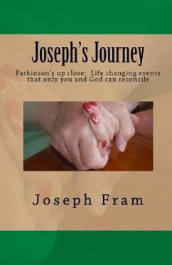 Joseph's Journey: Parkinson's up close: Life changing events that only you and God can reconcile - Pride, Dana L.; Fram, Joseph