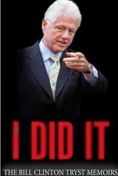 I Did It - The Bill Clinton Tryst Memoirs - Jansen, Christopher