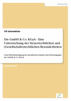 Die GmbH & Co. KGaA - Eine Untersuchung der Steuerrechtlichen und (Gesellschafts)rechtlichen Besonderheiten
