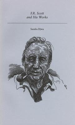 F.R. Scott and His Works - Djwa, Sandra