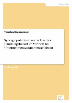 Synergiepotentiale und relevanter Handlungsbedarf im Vertrieb bei Unternehmenszusammenschlüssen - Koppenhagen, Thorsten